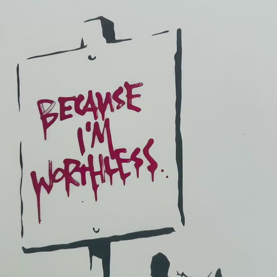 Banksy Because I’m Worthless Lithografie Arches 300gsm 42x59 cm